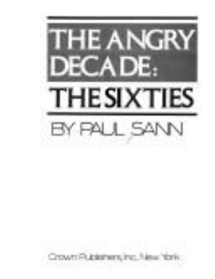 The angry decade : the sixties