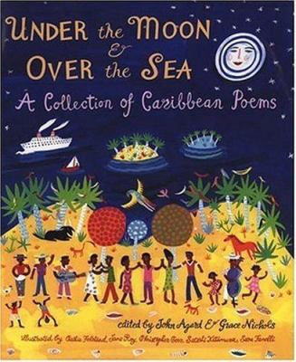 Under the moon & over the sea : a collection of Caribbean poems