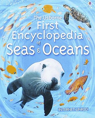 The Usborne first encyclopedia of seas and oceans