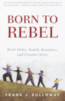 Born to rebel : birth order, family dynamics, and creative lives