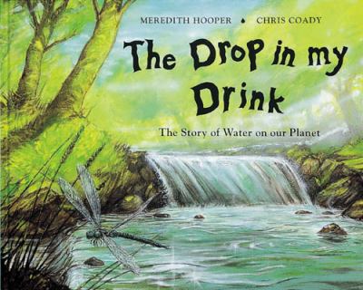 The drop in my drink : the story of water on our planet