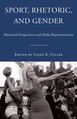 Sport, rhetoric, and gender : historical perspectives and media representations