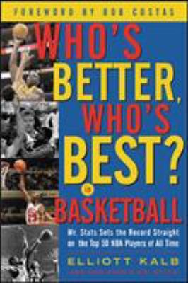 Who's better, who's best in basketball? : Mr. Stats sets the record straight on the top 50 NBA players of all time