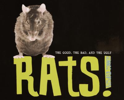 Rats! : the good, the bad, and the ugly