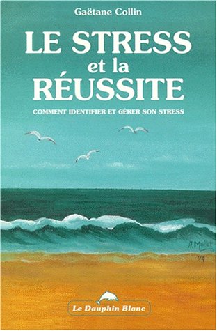 Le stress et la réussite : comment identifier et gérer son stress