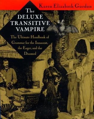 The deluxe transitive vampire : the ultimate handbook of grammar for the innocent, the eager, and the doomed