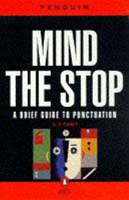 Mind the stop : a brief guide to punctuation with a note on proof-correction