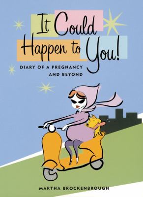 It could happen to you : diary of a pregnancy and beyond