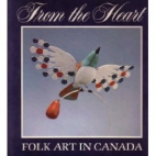 From the heart : folk art in Canada
