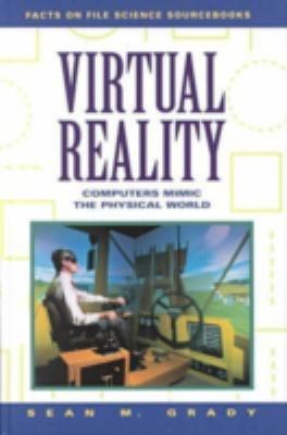 Virtual reality : computers mimic the physical world