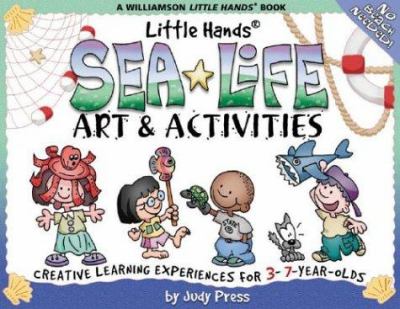 Little Hands sea life art & activities : creative learning experiences for 3- to 7-year olds