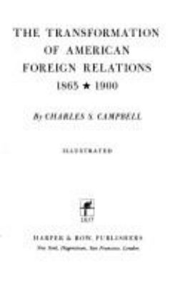 The transformation of American foreign relations, 1865-1900