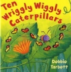 Ten wriggly, wiggly caterpillars