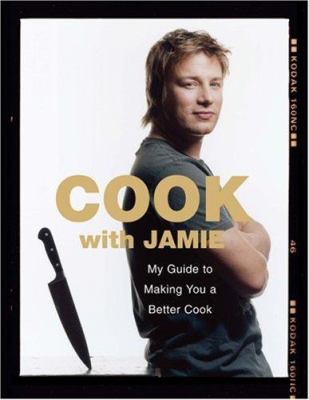 Cook with Jamie : my guide to making you a better cook