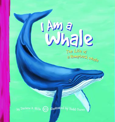 I am a whale : the life of a humpback whale
