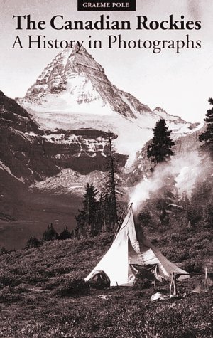 Canadian Rockies : a history in photographs