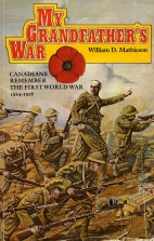 My grandfather's war : Canadians remember the First World War, 1914-1918