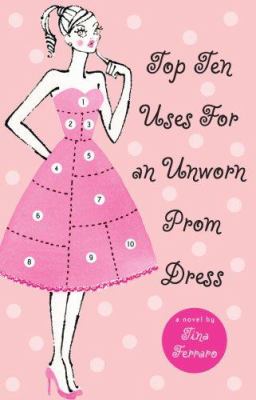 Top ten uses for an unworn prom dress : a novel