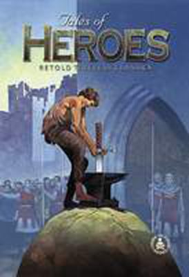 Tales of heroes : retold timeless tales