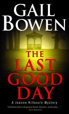 The last good day : a Joanne Kilbourn mystery