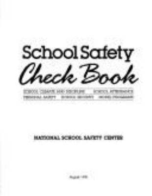 School safety check book : school climate and discipline, school attendance, personal safety, school security, model programs.