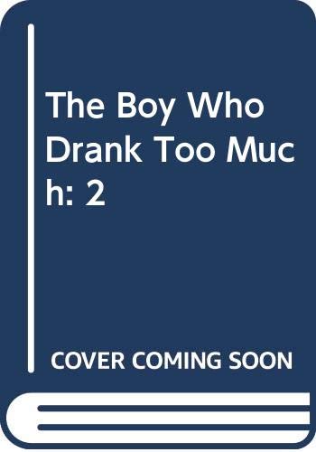 The boy who drank too much
