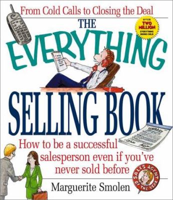 The everything selling book : how to be a successful salesperson even if you've never sold before