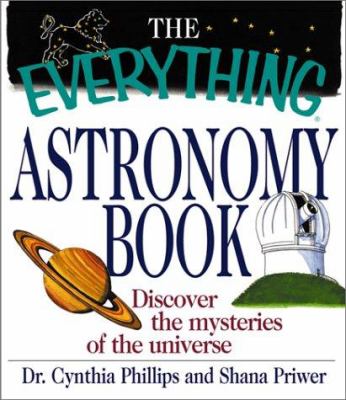 The everything astronomy book : discover the mysteries of the universe