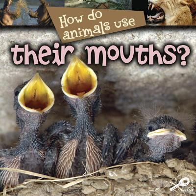 How do animals use-- their mouths?