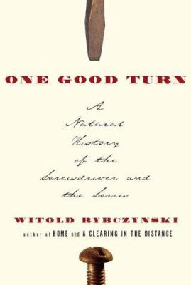 One good turn : a natural history of the screwdriver and the screw