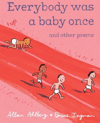 Everybody was a baby once : and other poems
