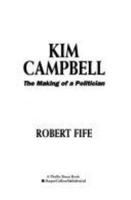 Kim Campbell : the making of a politician