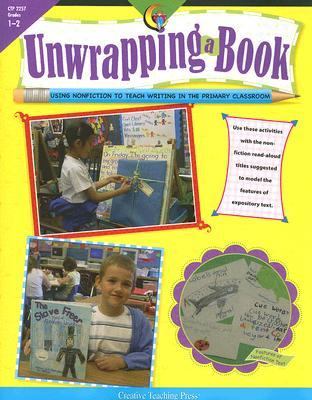 Unwrapping a book : using nonfiction to teach writing in the primary classroom