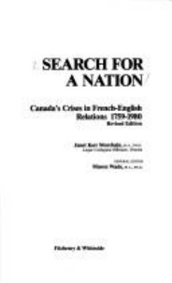 Search for a nation : Canada's crises in French-English relations, 1759-1980