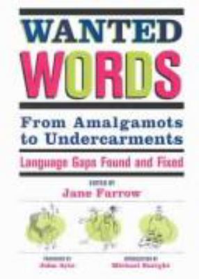 Wanted words : from amalgamots to undercarments : language gaps found and fixed