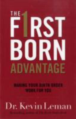 The firstborn advantage : making your birth order work for you