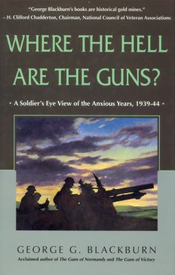 Where the hell are the guns? : a soldier's view of the anxious years, 1939-44