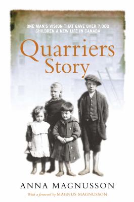 The Quarriers story : one man's vision that gave 7,000 children a new life in Canada