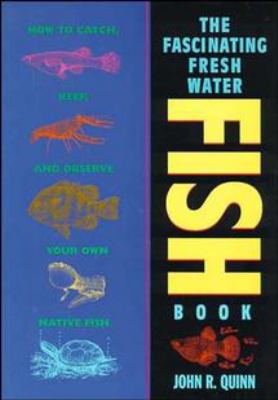 The fascinating freshwater fish book : :how to catch, keep,and observe your own native fish