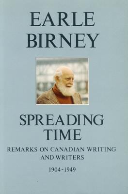 Spreading time : remarks on Canadian writing and writers, 1904-1949