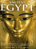 Ancient Egypt : an illustrated reference to the myths, religions, pyramids and temples of the land of the pharaohs