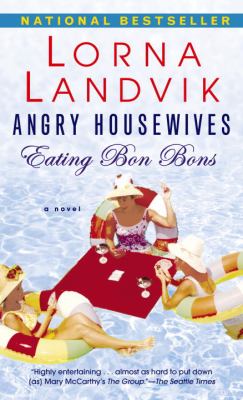 Angry housewives eating bon bons : a novel