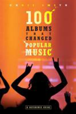 100 albums that changed popular music : a reference guide