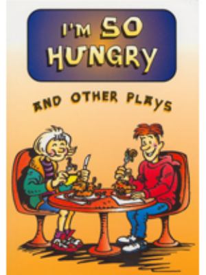 I'm so hungry : and other plays