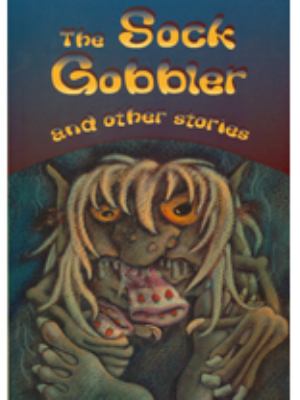 The sock gobbler : and other stories