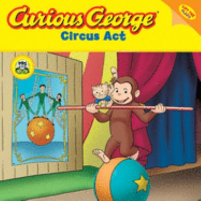 Curious George circus act : a lift-the-flap adventure