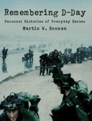 Remembering D-day : personal histories of everyday heroes