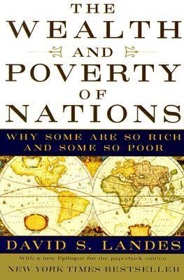 The wealth and poverty of nations : why some are so rich and some so poor