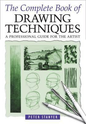 The complete book of drawing techniques : a professional guide for the artist