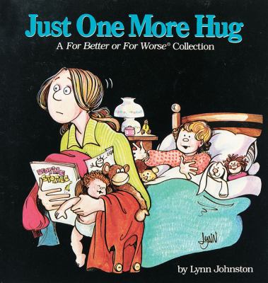Just one more hug : a For better or for worse collection